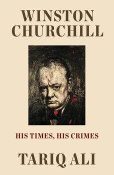 Winston Churchill His Times His Crimes Tariq Ali Verso 2022 | MR Online | Winston Churchill His Times His CrimesTariq Ali Verso 2022 | MR Online